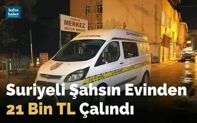 Suriyeli Şahsın Evinden 21 Bin Tl Çalındı