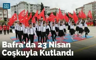 Bafra’da 23 Nisan Coşkuyla Kutlandı