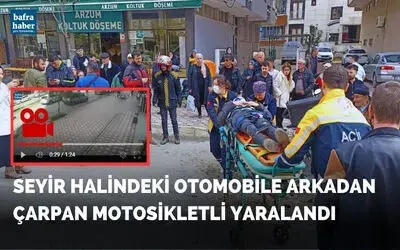 Seyir halinde otomobile arkadan çarpan motosikletli yaralandı