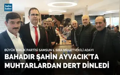 Bahadır Şahin Ayvacık'ta Muhtarlardan Dert Dinledi