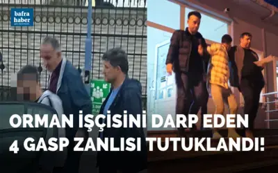 Orman işçisini darp eden 4 gasp zanlısı tutuklandı!