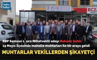 Bahadır Şahin 19 Mayıs İlçesinde Mahalle Muhtarları İle Bir Araya Geldi