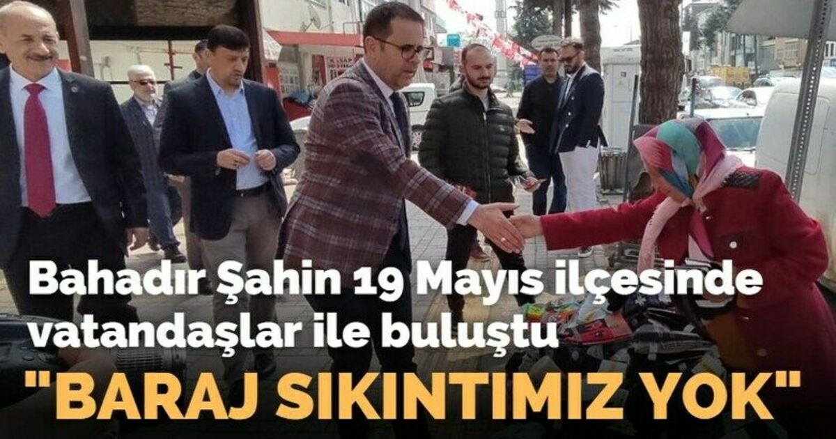 Bahadır Şahin 19 Mayıs İlçesinde Vatandaşlar İle Buluştu