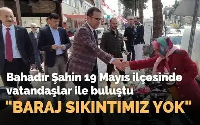 Bahadır Şahin 19 Mayıs İlçesinde Vatandaşlar İle Buluştu