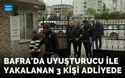 Uyuşturucu ile yakalanan 3 kişi adliyede