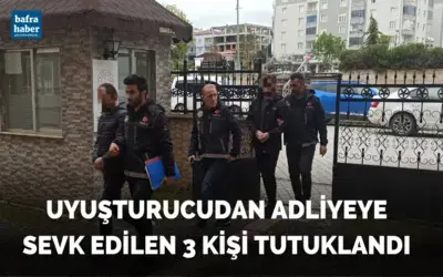 Uyuşturucudan adliyeye sevk edilen 3 kişi tutuklandı