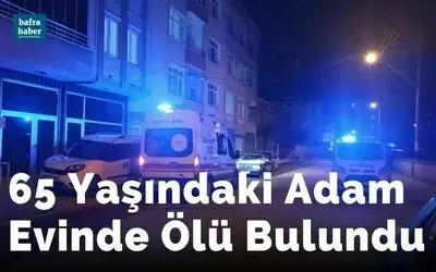 65 Yaşındaki Adam Evinde Ölü Bulundu