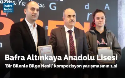 Bafra Altınkaya Anadolu Lisesi 'Bir Bilenle Bilge Nesil' kompozisyon yarışmasının 1.si