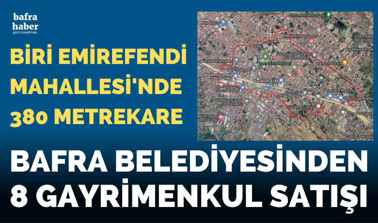 Bafra Belediyesi 8 Gayrimenkulü Satışa Çıkardı