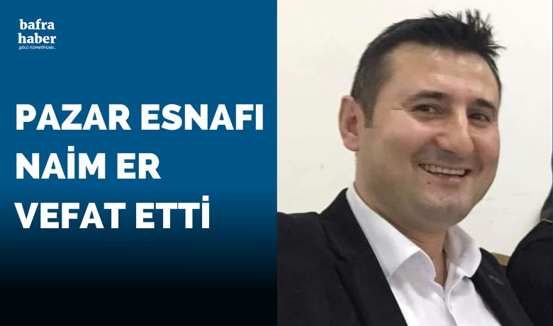 Naim Er Vefat Etti