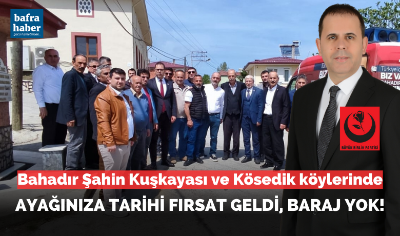Bahadır Şahin Kuşkayası Ve Kösedik Köylerinde