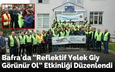 Bafra'da “reflektif Yelek Giy Görünür Ol” Etkinliği Düzenlendi