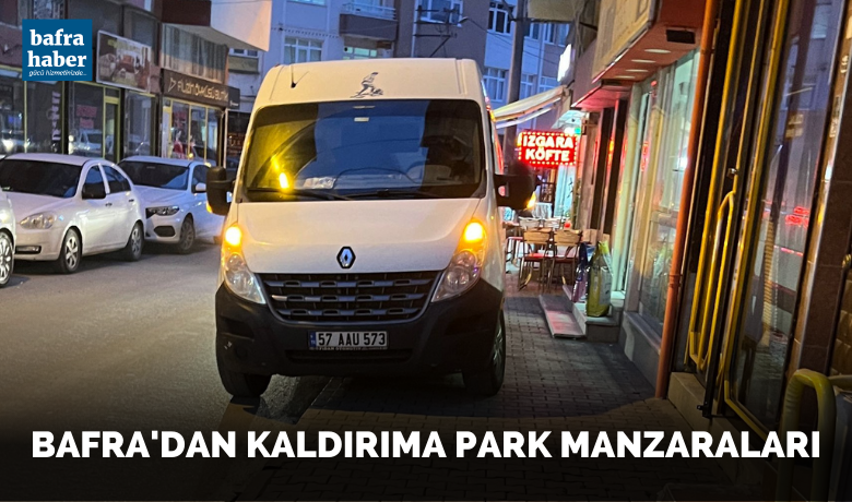 Bafra'dan kaldırıma park manzaraları