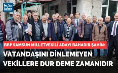 Bbp Samsun Adayı Bahadır Şahin Alaçamlılardan Destek İstedi