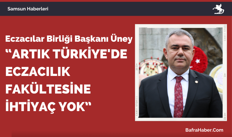 Eczacılar Birliği Başkanı: “ArtıkTürkiye’de eczacılık fakültesine ihtiyaç yok”