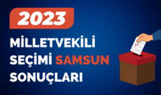 2023 Samsun Seçim Sonuçları