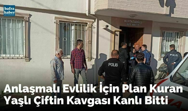 Anlaşmalı Evlilik İçin Plan KuranYaşlı Çiftin Kavgası Kanlı Bitti - Samsun’un Bafra ilçesinde anlaşmalı evlilik için plan kuran yaşlı çiftin kavgası kanlı bitti.