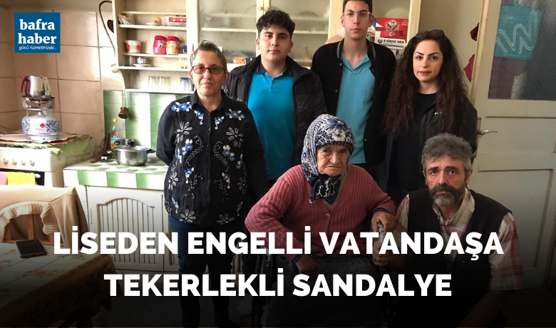 Bafra'da Liseden engelli vatandaşa tekerlekli sandalye