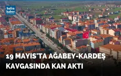 19 Mayıs'ta ağabey kardeş kavgasında kan aktı!