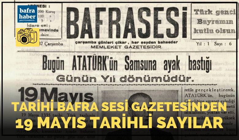 Tarihi Bafra Sesi Gazetesinden19 Mayıs tarihli sayılar