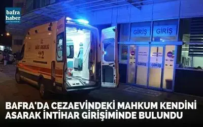 Cezaevindeki Mahkum Kendini Asarak İntihar Girişiminde Bulundu