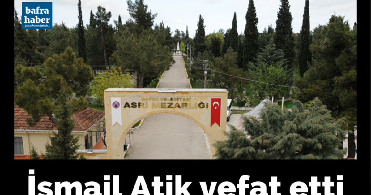 İsmail Atik Vefat Etti