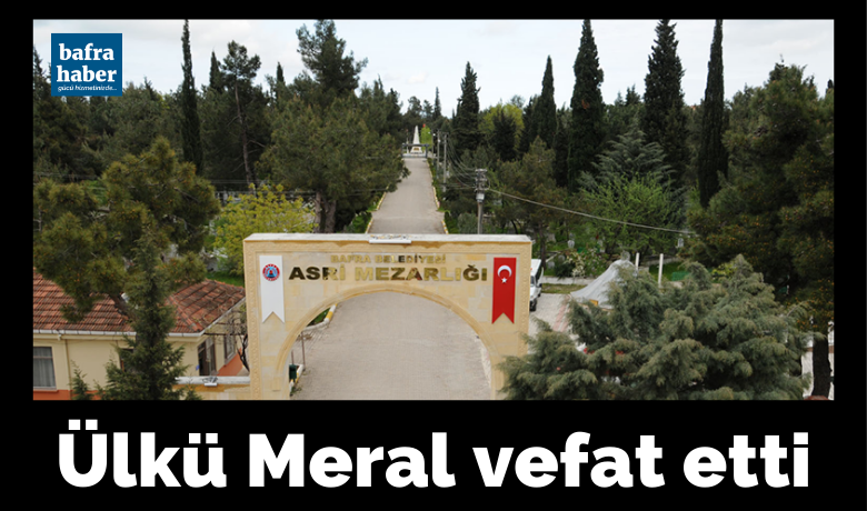Ülkü Meral Vefat Etti  - Ülkü Meral vefat etti