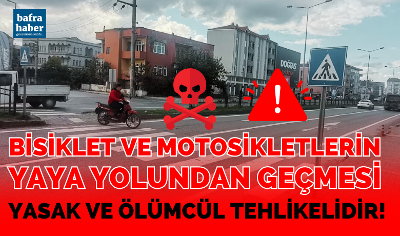 Manset bisiklet ve motosikletlerin yaya yolundan gecmesi yasak ve olumcul tehlikeli
