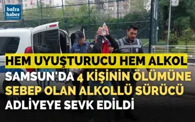 Samsun’da 4 kişinin ölümüne sebep olan alkollü sürücü adliyeye sevk edildi