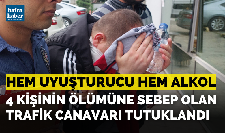 Samsun’da 4 kişinin ölümünesebep olan sürücü tutuklandı
