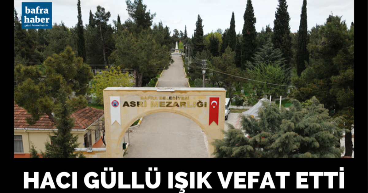 Hacı Güllü Işık Vefat Etti