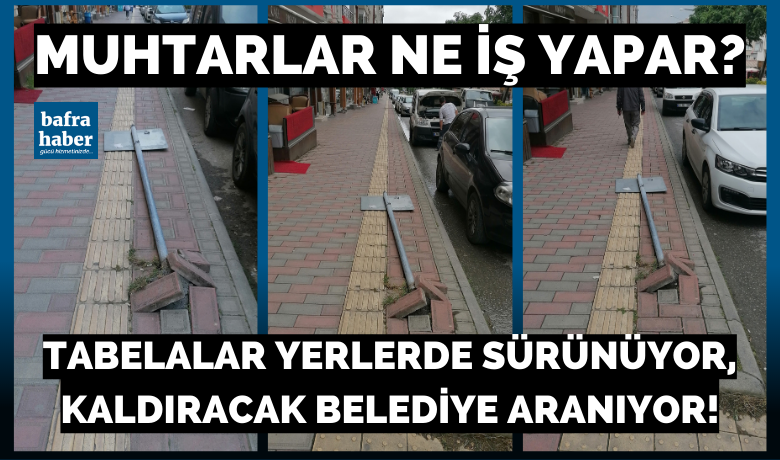 Tabelalar Yerlerde Sürünüyor,Kaldıracak Belediye Aranıyor! - Bafra’nın birçok yerindeki tabelalar yıkıldı yıkılacak ya da yıkıldı. 