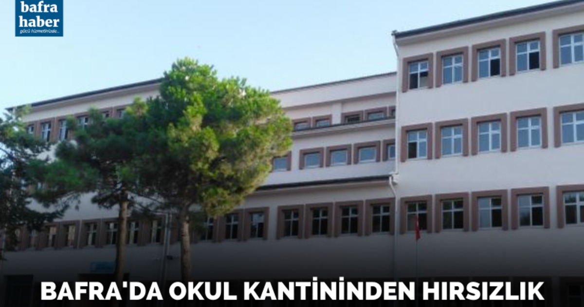 Bafra'da okul kantininden hırsızlık