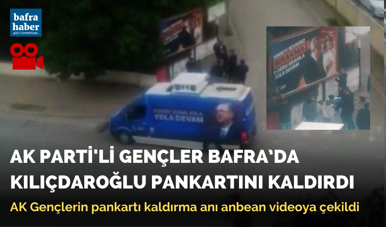 Ak Gençler Bafra’da Kılıçdaroğlu Pankartını Kaldırdı