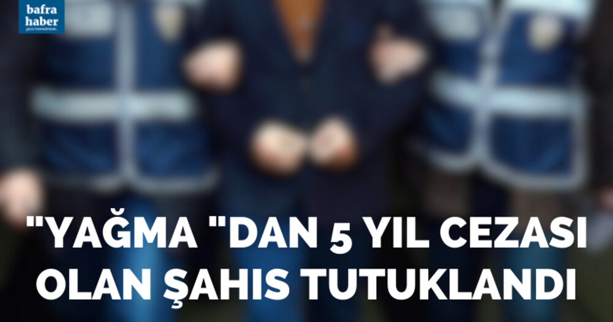 Bafra'da 5 yıl 5 ay hapis cezası bulunan şahıs tutuklandı