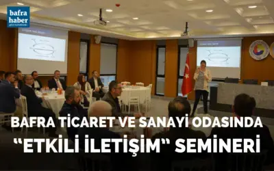 Bafra Ticaret Ve Sanayi Odasında “etkili İletişim” Semineri