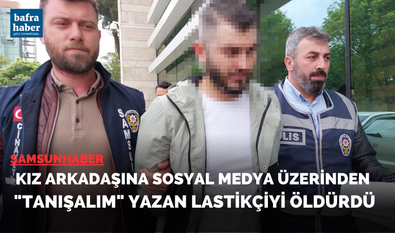 Samsun'da Kız arkadaşına sosyal medyaüzerinden "Tanışalım" yazan lastikçiyi öldürdü - Samsun’da kız arkadaşına sosyal medya üzerinden "Tanışalım" yazan 2 çocuk babası lastikçiyi iş yerine giderek tabancayla öldüren şahıs ile kız arkadaşı adliyeye sevk edildi.