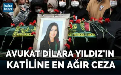 Avukat Dilara Yıldız’ın Katiline En Ağır Ceza Verildi. 