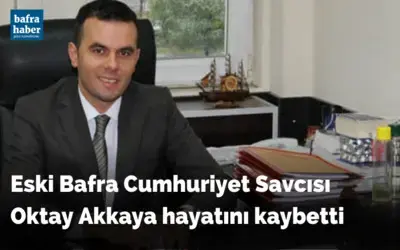 Eski Bafra Cumhuriyet Savcısı Oktay Akkaya Hayatını Kaybetti