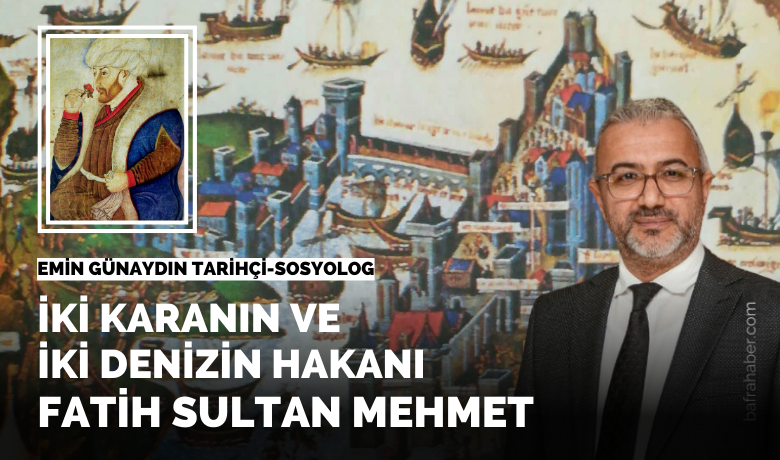 İki Karanın Ve İkiDenizin Hakanı Fatih Sultan Mehmet