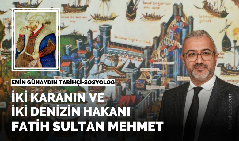 Iki karanin ve iki denizin hakani fatih sultan mehmet