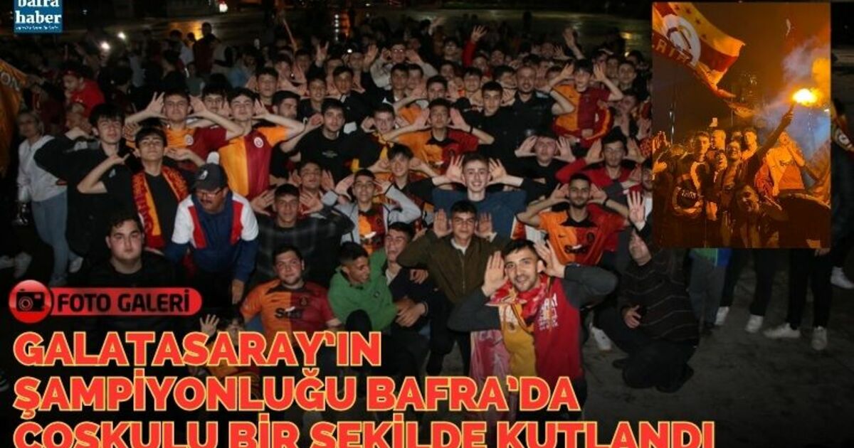 Galatasaray’ın Şampiyonluğu Bafra’da Coşkulu Bir Şekilde Kutlandı