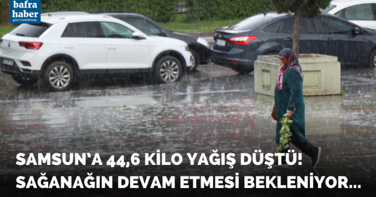 Samsun’a 44,6 kilo yağış düştü, sağanağın devam etmesi bekleniyor