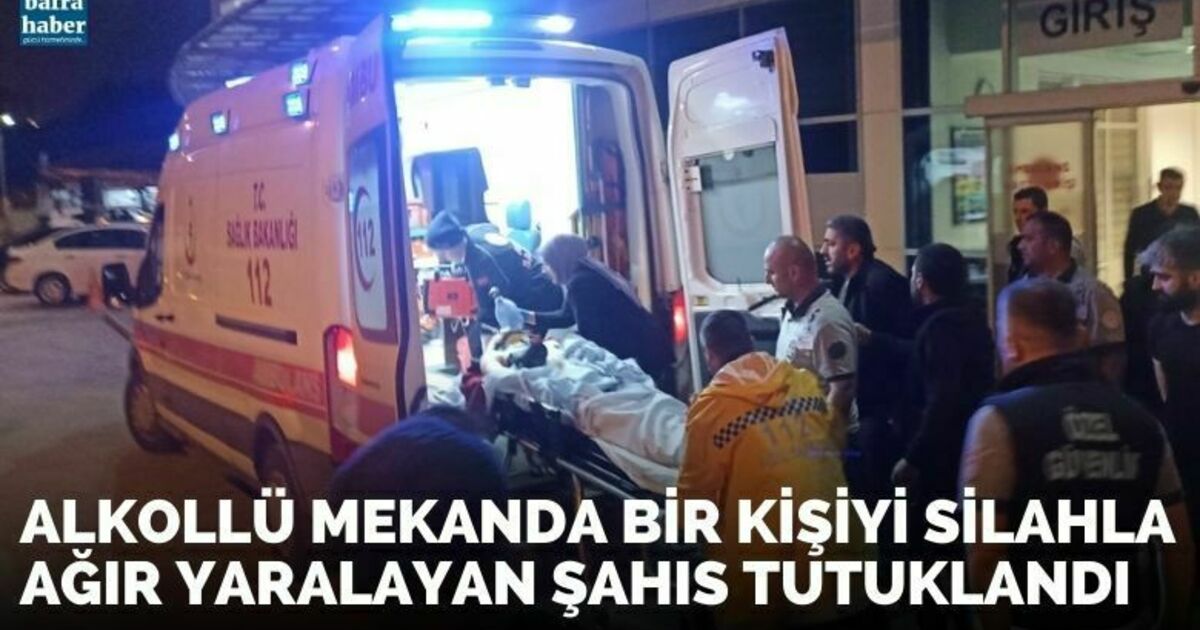 Alkollü mekanda bir kişiyi silahla yaralayan şahıs tutuklandı