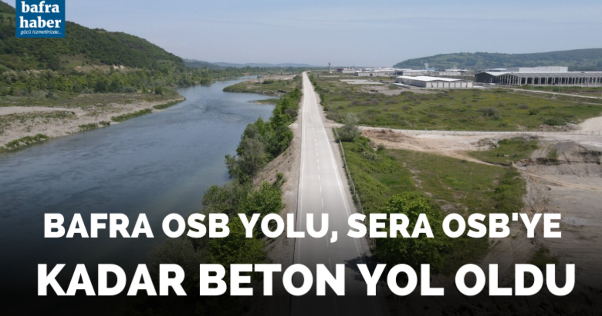 Bafra OSB Yolu, Sera OSB'ye kadar uzatıldı!