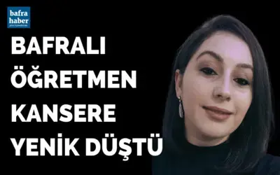 Bafralı Öğretmen  Fahriye Badur Özyılmaz Kansere Yenik Düştü!