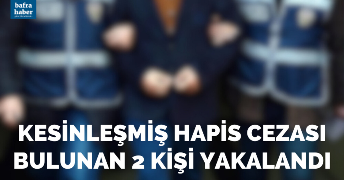 Bafra'da Kesinleşmiş hapis cezası bulunan 2 kişi yakalandı