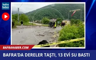 Bafra’da dereler taştı, 13 evi su bastı