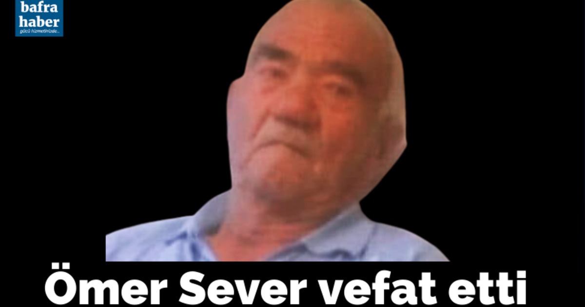 Kolay'dan Ömer Sever Vefat Etti