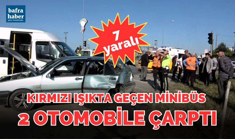 Kırmızı ışıkta geçen minibüs 2 otomobile çarptı: 7 yaralı